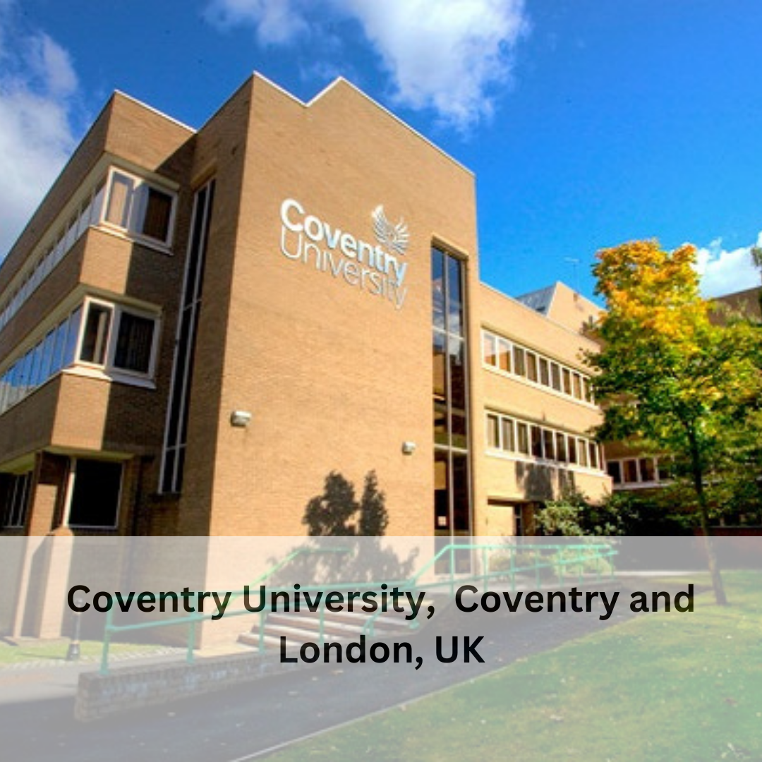 Coventry University,  Coventry and London,  United Kingdom (UK)