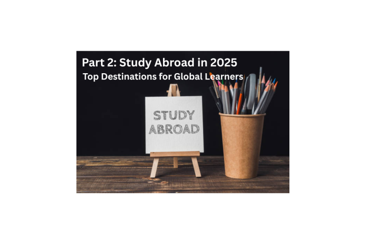 Study Abroad in 2025 – Top Destinations for Global Learners